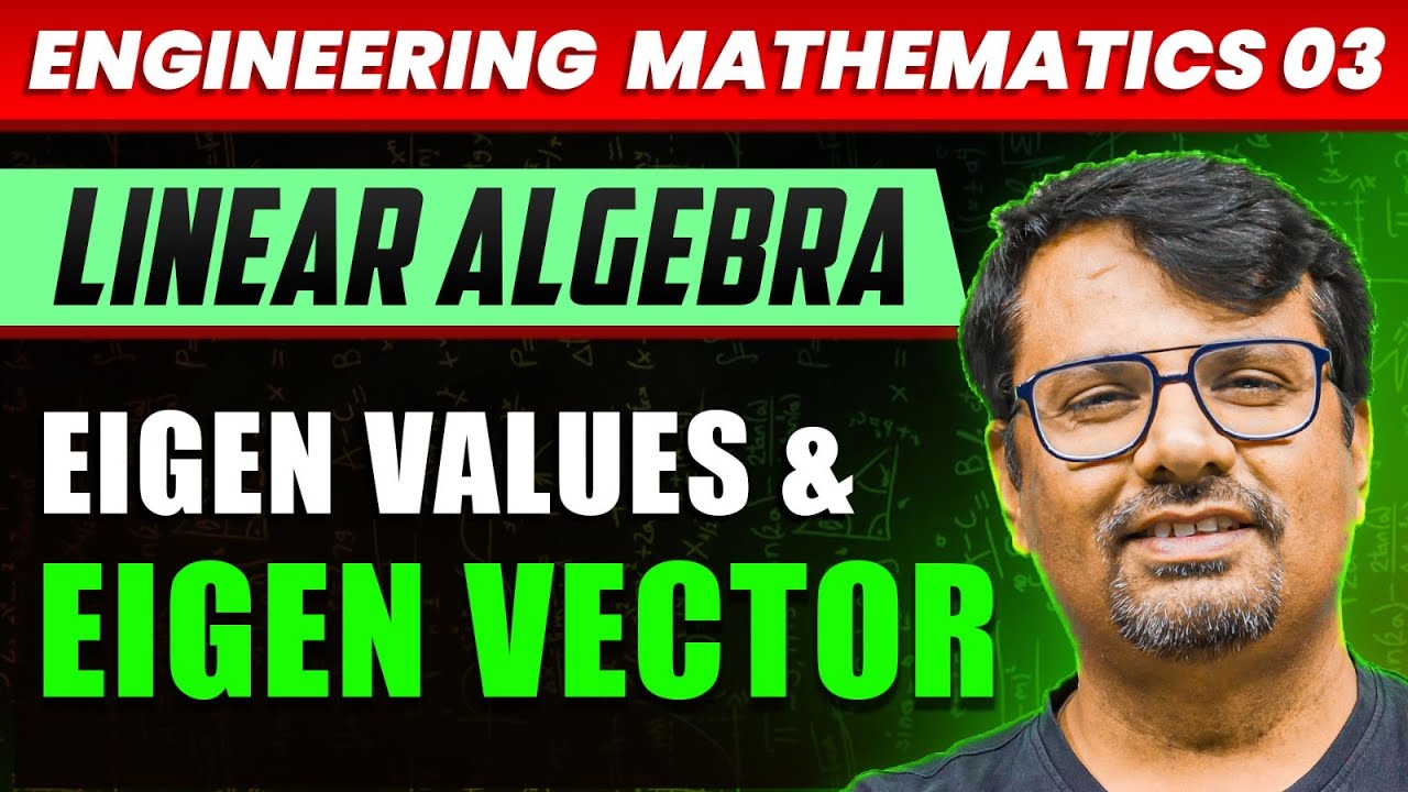 Engineering Mathematics | Eigen Values & Eigen Vector | Linear Algebra by GP Sir