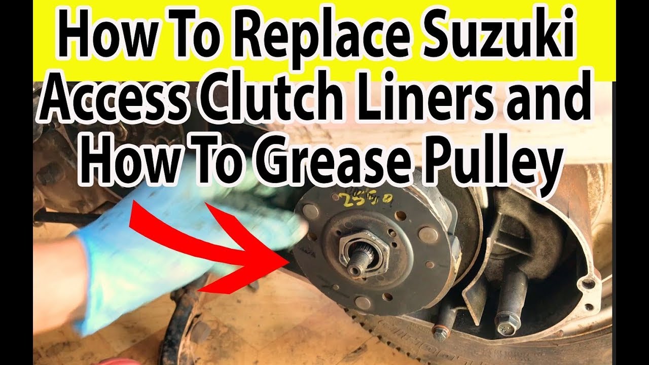 How To Replace Suzuki Access Clutch Liners and How To Grease The Pulley
