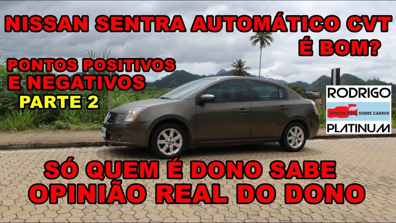 Nissan Sentra Autom&aacute;tico CVT &Eacute; Bom? Pontos Positivos e Negativos Parte 2