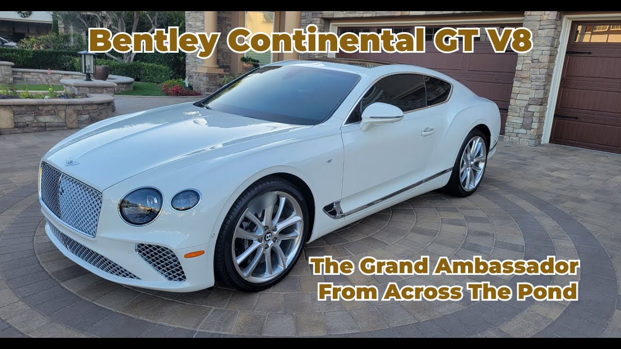 2022 Bentley Continental GT V8: A Perfect Balance Of Luxury | Performance and Driving Experience