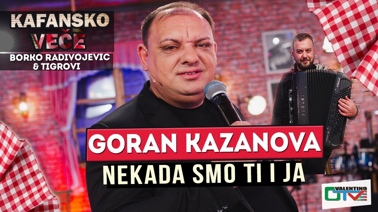 GORAN KAZANOVA - NEKADA SMO TI I JA | UZIVO | (ORK. BORKO RADIVOJEVIC) | 2022 | OTV VALENTINO