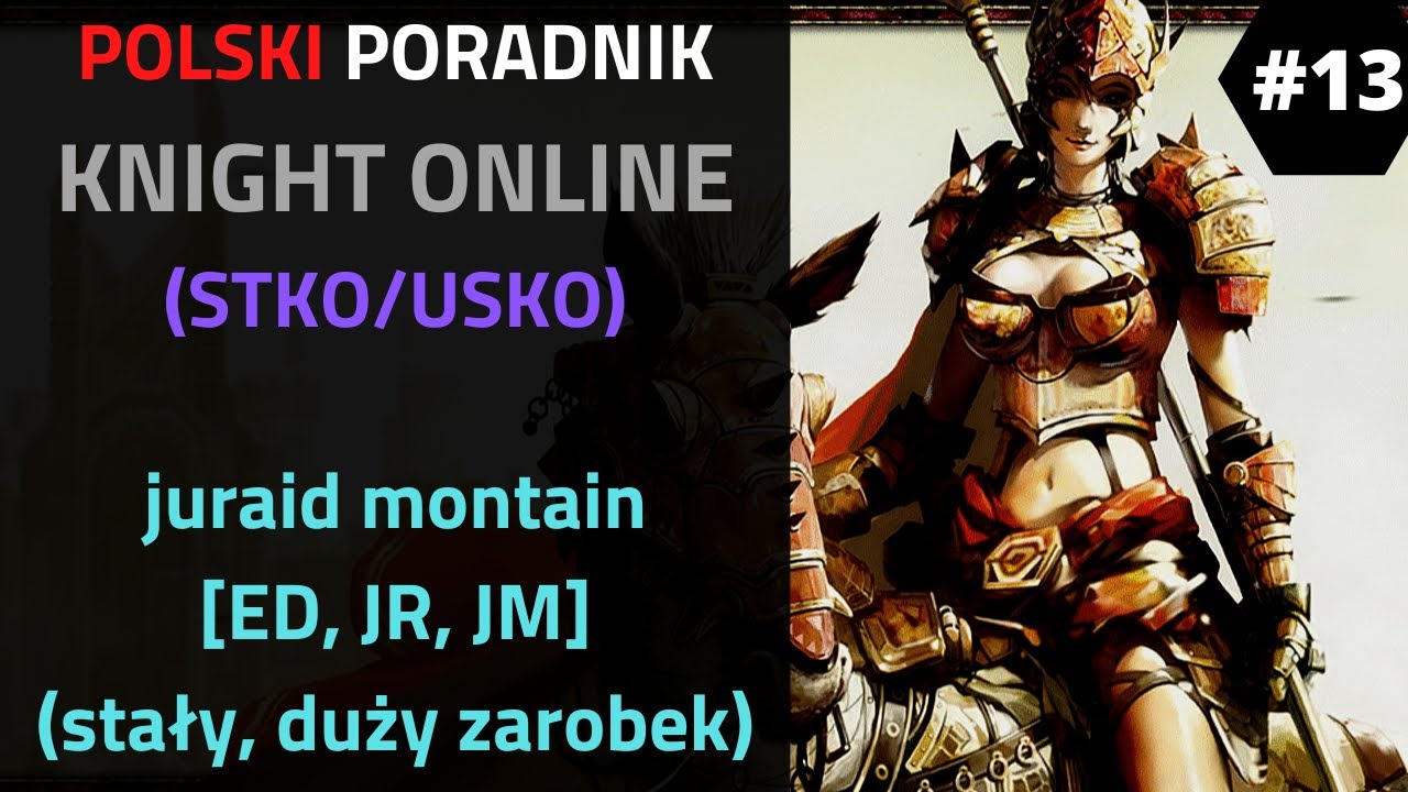 Poradnik Knight Online PL [STKO,USKO] (#13) - Juraid mountain [ED, JR, JM] (stały, duży zarobek)