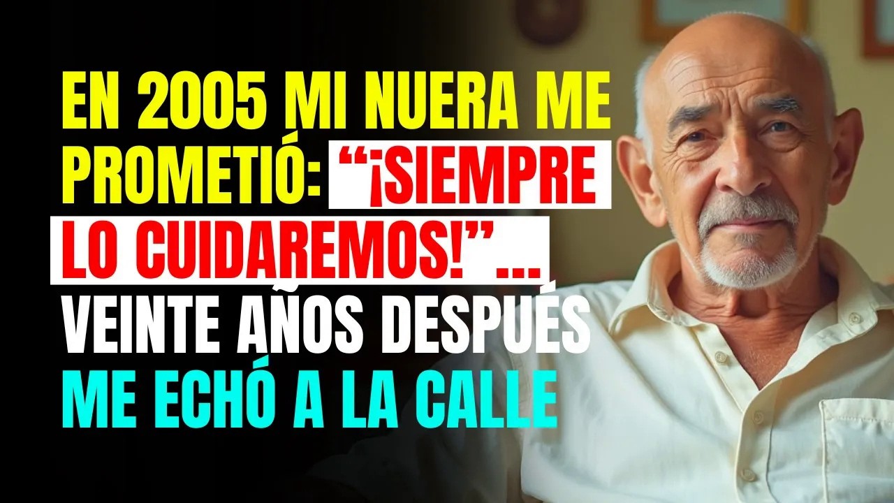 En 2005 mi NUERA me prometió： “¡Siempre lo cuidaremos!”… veinte años después me echó a la CALLE