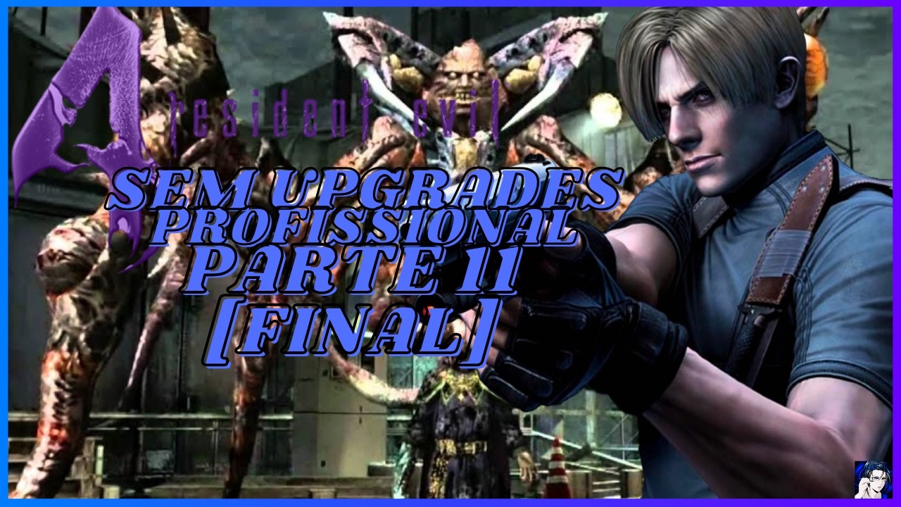 RE4OG SEM UPGRADES/SEM ERVAS AMARELAS - PARTE 11 (CAP 5-4,CAP 5-5/FINAL) - [PS4] - ALUCARDSÓJOGA