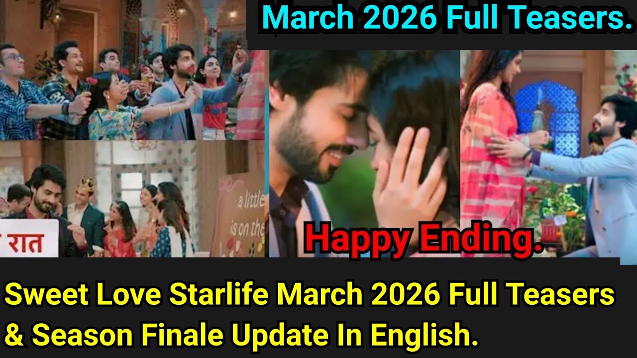 Sweet Love Starlife March 2026 Full Teasers Update In English 