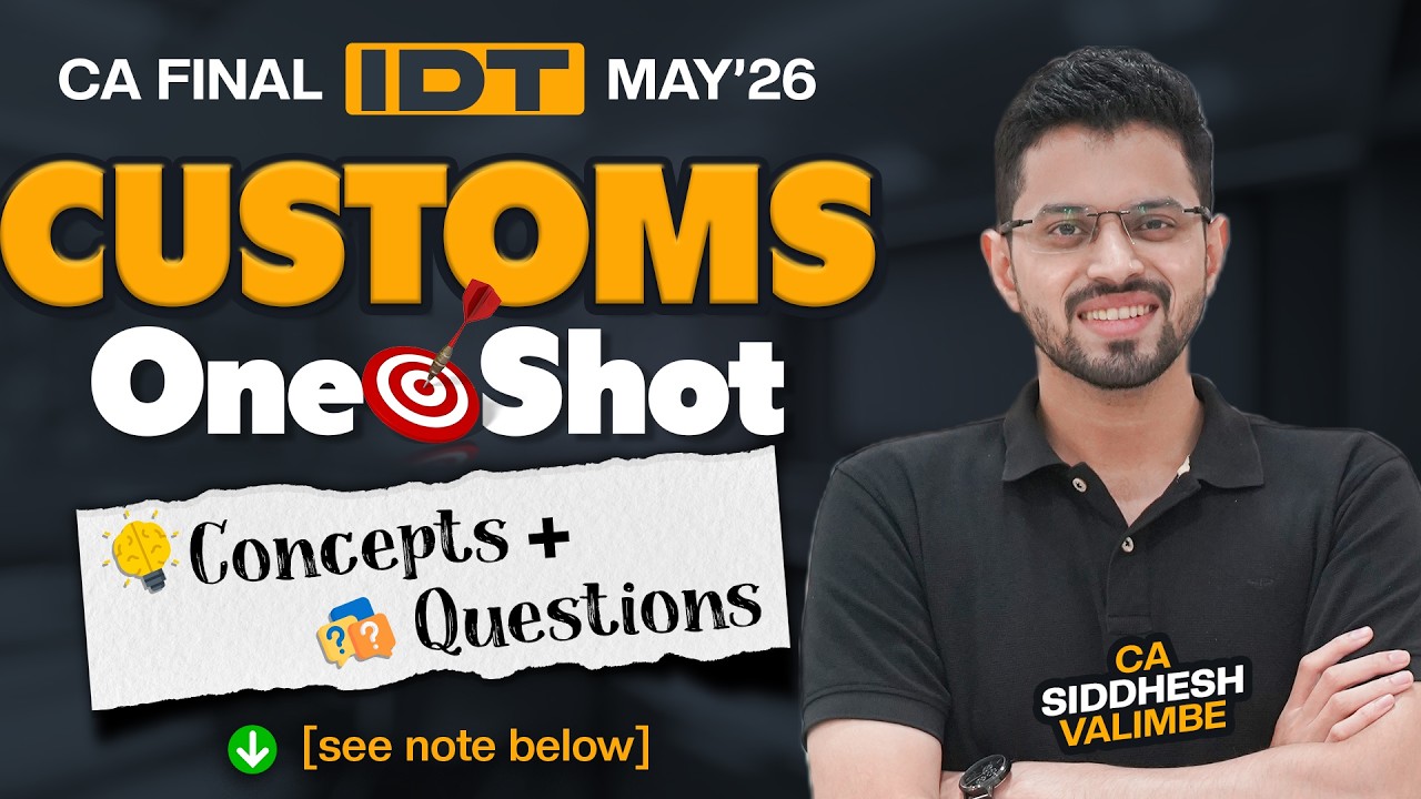 Customs Marathon Revision - CA Final IDT - Jan'26 | Concepts + Questions | CA Siddhesh Valimbe
