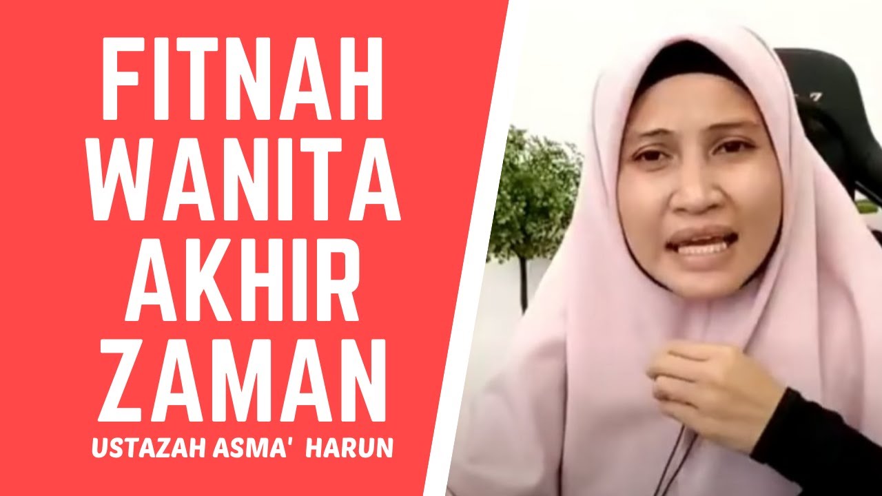 FITNAH WANITA DI AKHIR ZAMAN | USTAZAH ASMA' HARUN 2021