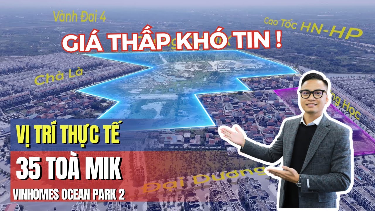 Thực Tế Vị Trí 35 Toà MIK Imperia Ocean District tại Ocean Park 2: Vì Sao Giá Lại THẤP ĐẾN VẬY?