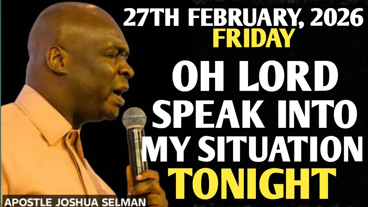 [FRIDAY, 27TH FEBRUARY 2026] PRAYER THAT CHANGES SITUATIONS || APOSTLE JOSHUA SELMAN