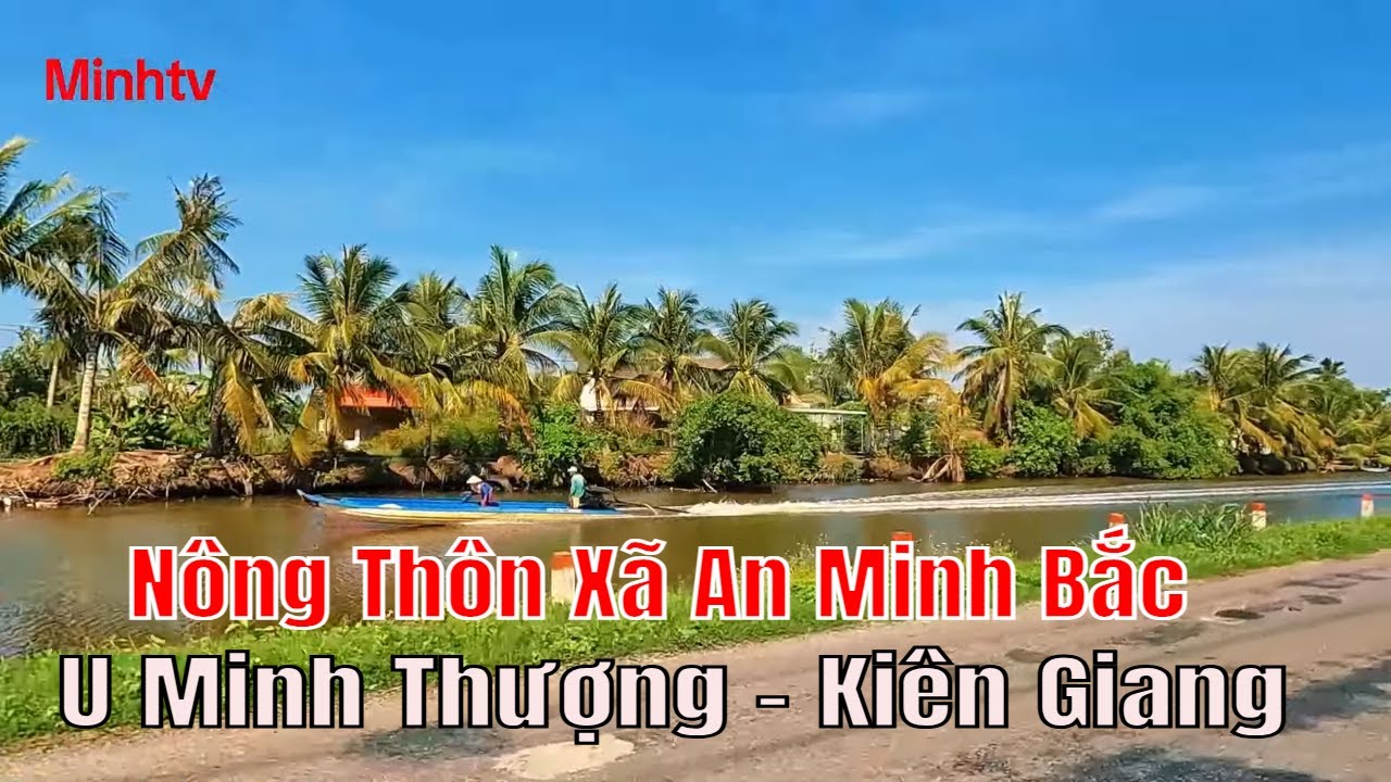 Khám Phá Xã An Minh Bắc Huyện U Minh Thượng Tỉnh Kiên Giang Trên Đường Đê Bao Rừng U Minh Thượng .