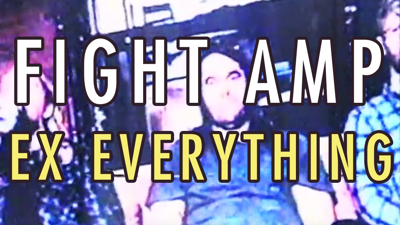 FIGHT AMP - Ex Everything (Official Music Video)