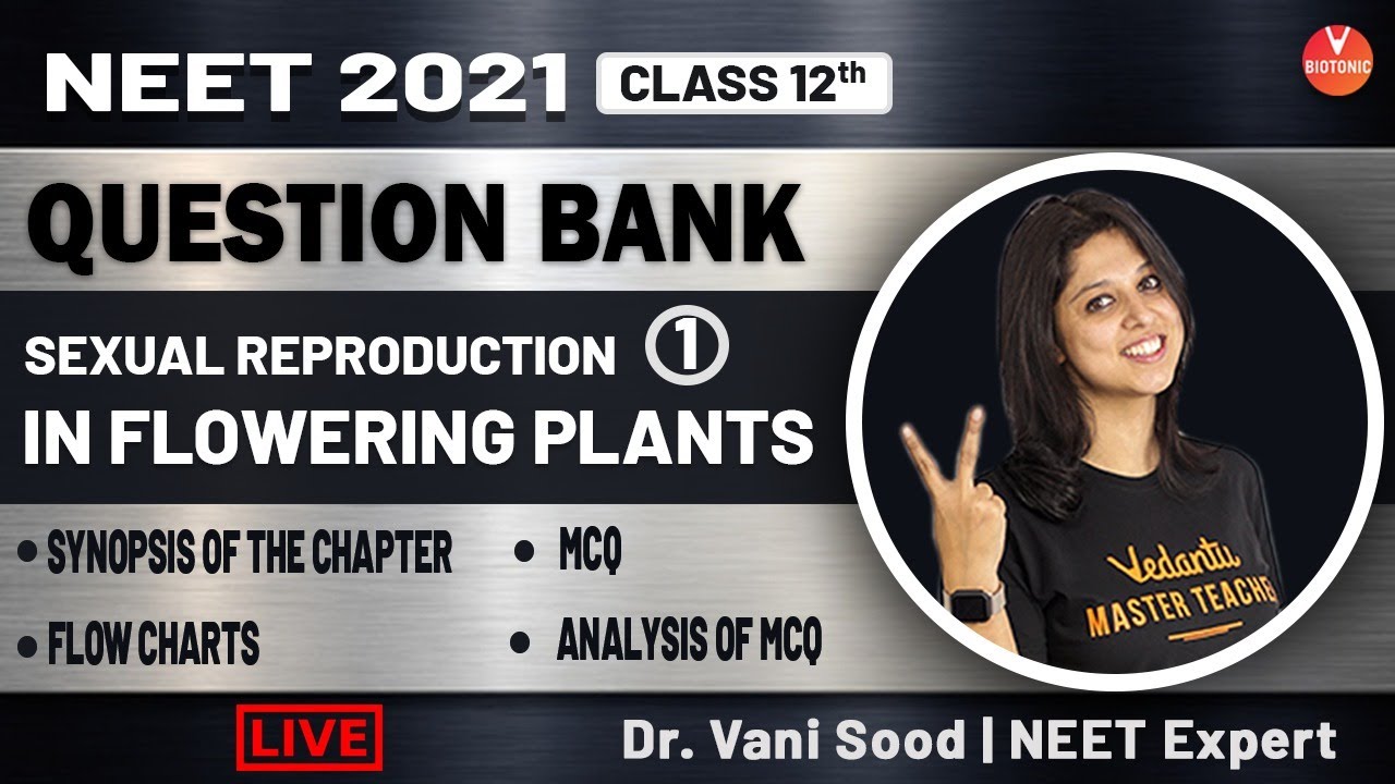 NEET: Sexual Reproduction in Flowering Plants Class 12 NEET Biology Question Bank -1 | Vedantu