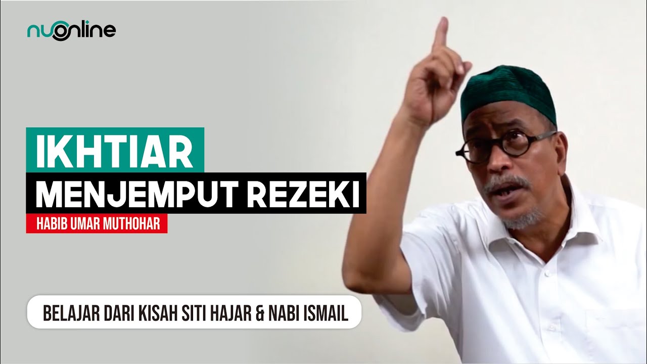 Habib Umar Muthohar - Ikhtiar Menjemput Rezeki (Belajar dari Kisah Siti Hajar & Nabi Ismail)