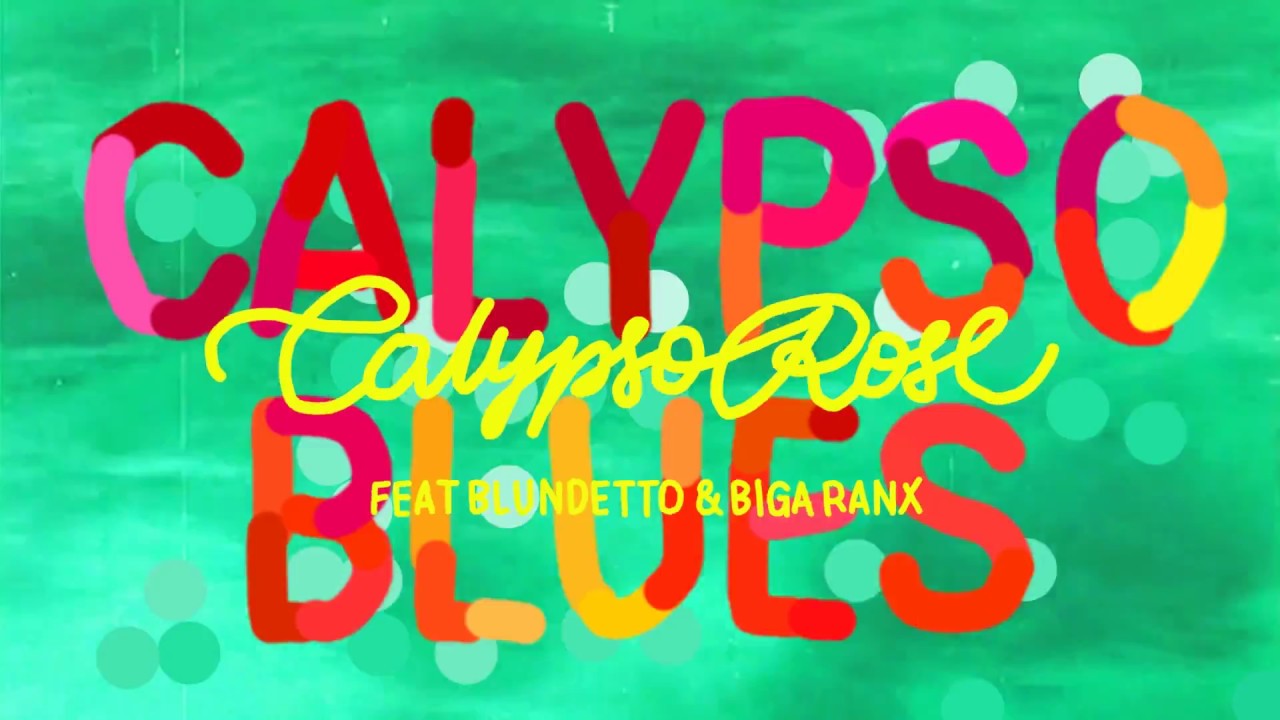 Calypso Rose - Calypso Blues (feat Biga Ranx & Blundetto) [Lyrics Video]