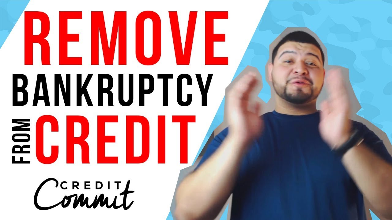 Remove Bankruptcy Off Credit Report - Boost Your Score | Credit Commit