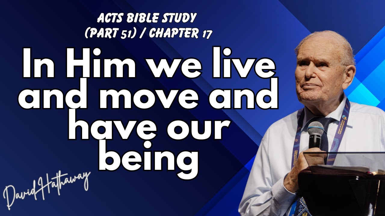 In Him we live and move and have our being / Acts Bibles Study (Part 51) / Chapter 17
