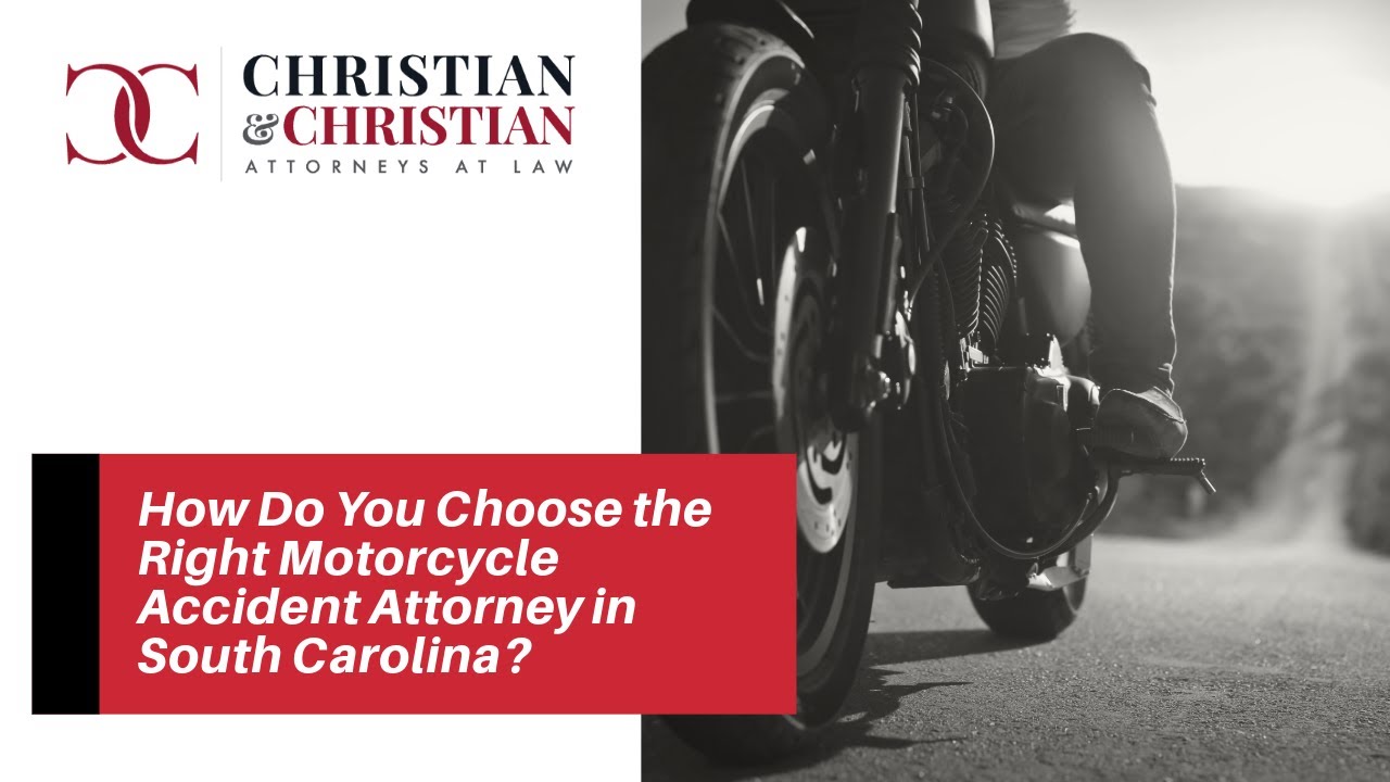 How Do You Choose the Right Motorcycle Accident Attorney in South Carolina? | Learn More!