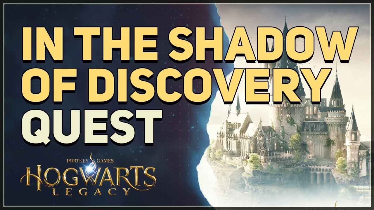 In The Shadow of Discovery Hogwarts Legacy