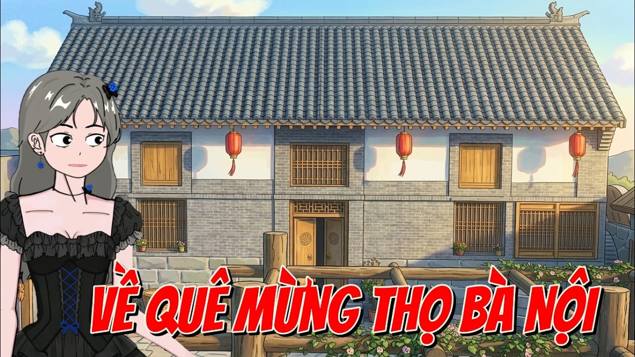 VỀ QUÊ MỪNG THỌ BÀ NỘI AI NGỜ TẬN THẾ ZOMBIE ẬP ĐẾN TÔI THỨC TỈNH HỆ THỐNG [FULL] TIỂU CA KINH DỊ