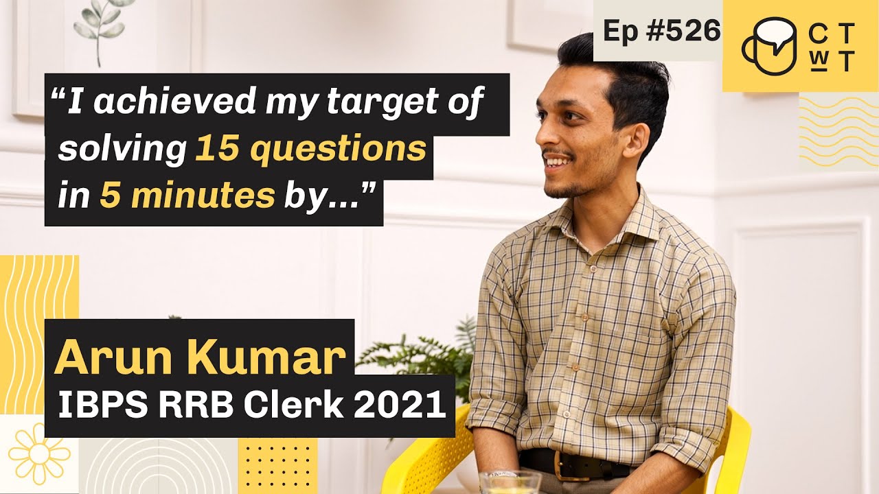 CTwT E526 - IBPS RRB Clerk 2021 Topper | Arun Kumar