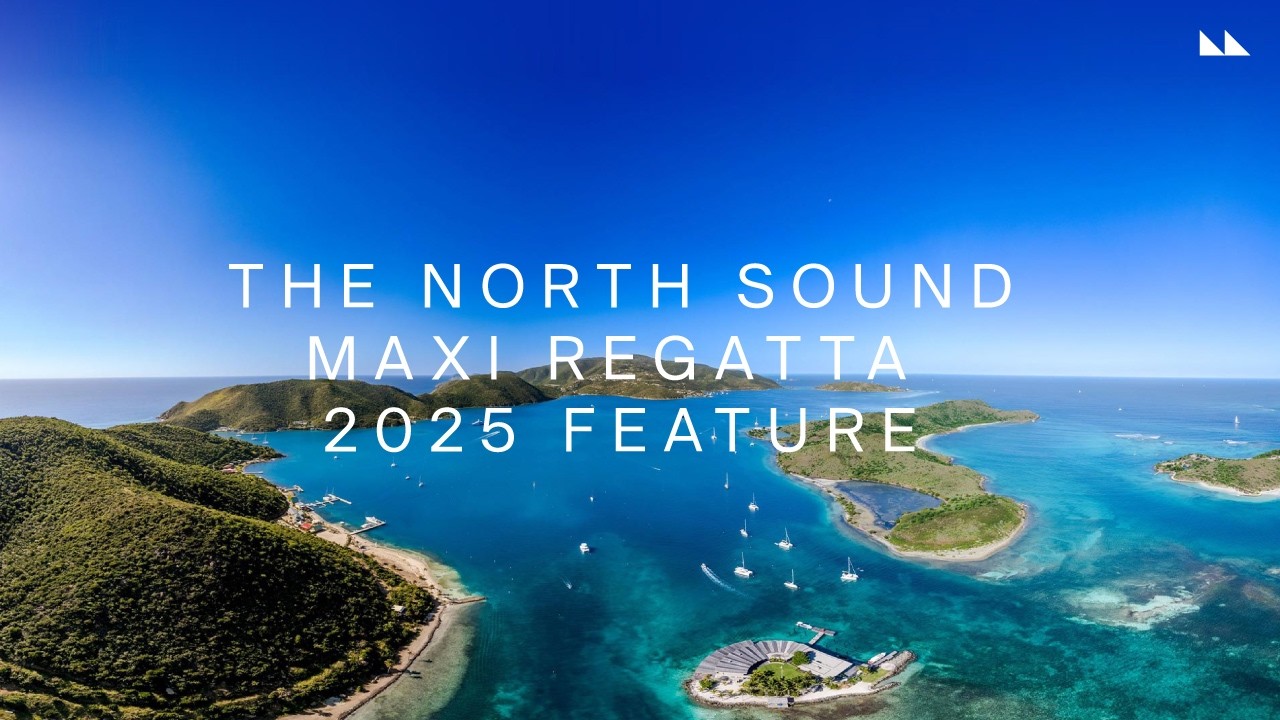 North Sound Maxi Regatta 2025 - Full Film