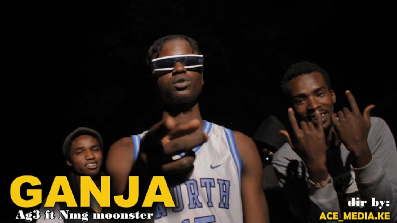 GANJA -AG3 FT MOONSTER NMG (OFFICIAL HD VIDEO) dir. Ace_media.ke