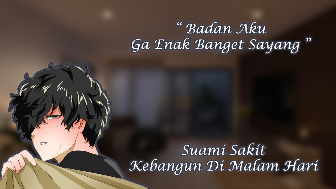 [ASMR Husband Indonesia] Malam Hari Terbangun Karena Sakit  [Husband Roleplay]