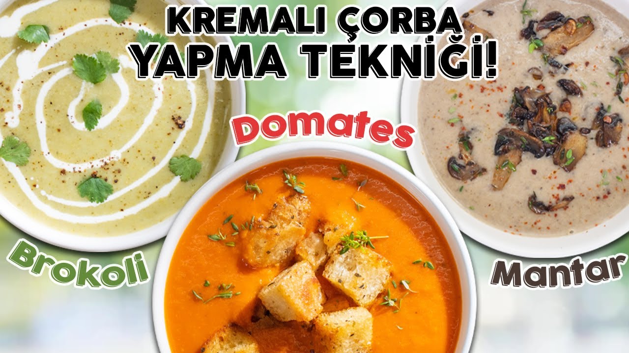 Kremalı Çorbalar: Kolay 3 Çorba Tarifi | Domates Çorbası, Mantar Çorbası ve Brokoli Çorbası Tarifi