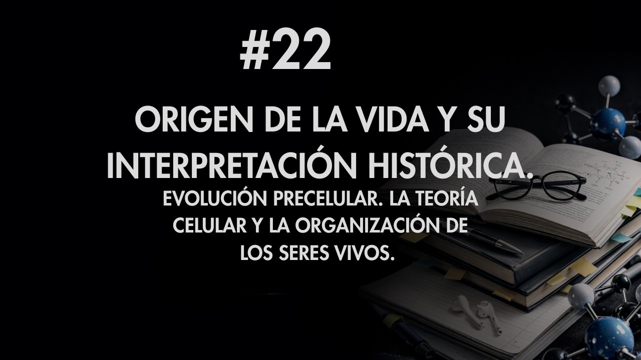 #22 Origen de la vida y teoría celular| Oposiciones Biología y Geología