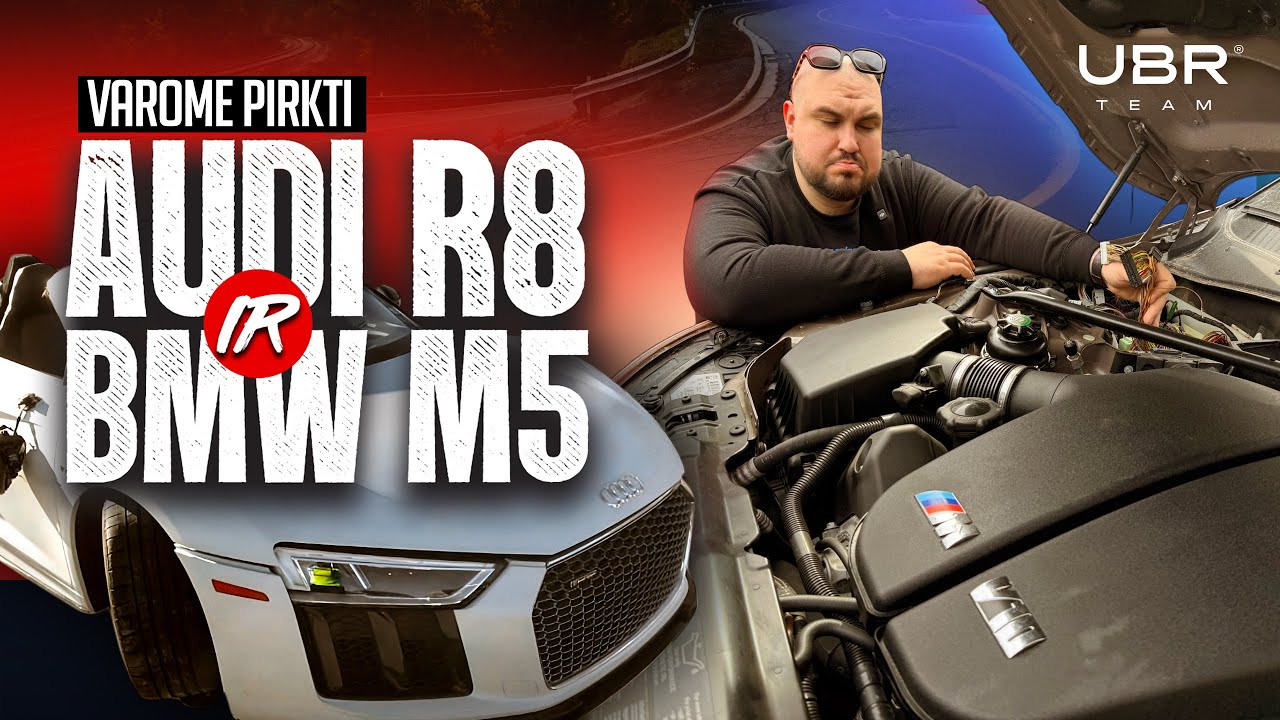UBR TEAM: Varom pirkti AUDI R8 ir BMW M5!