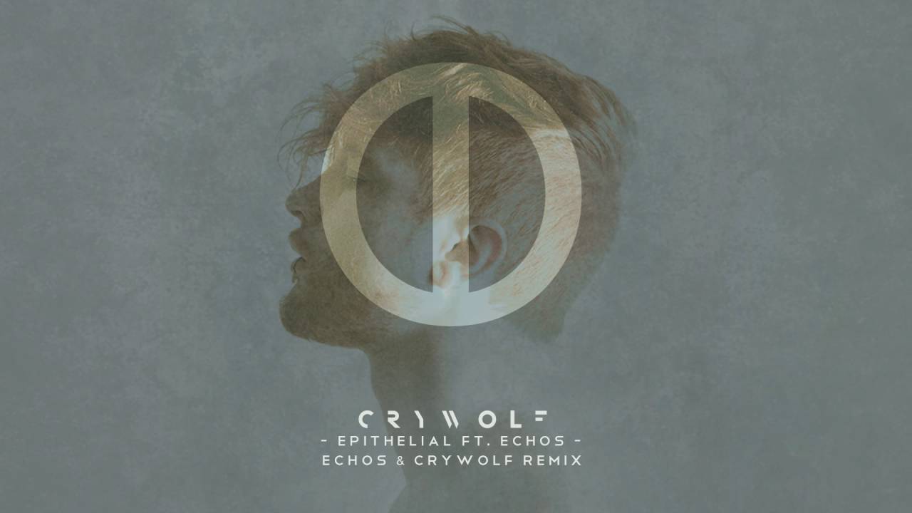 Crywolf Ft. Echos - Epithelial (Echos & Crywolf Remix)