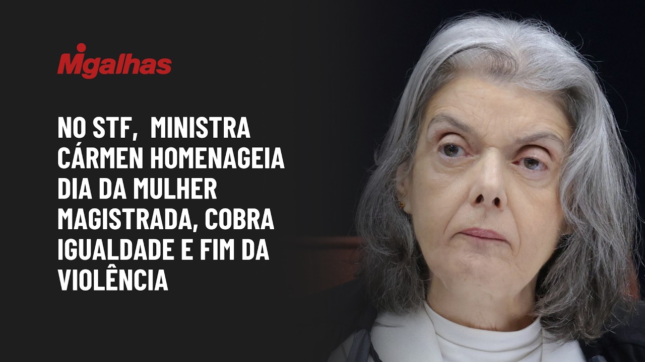 No STF,  ministra Cármen homenageia Dia da Mulher Magistrada, cobra igualdade e fim da violência