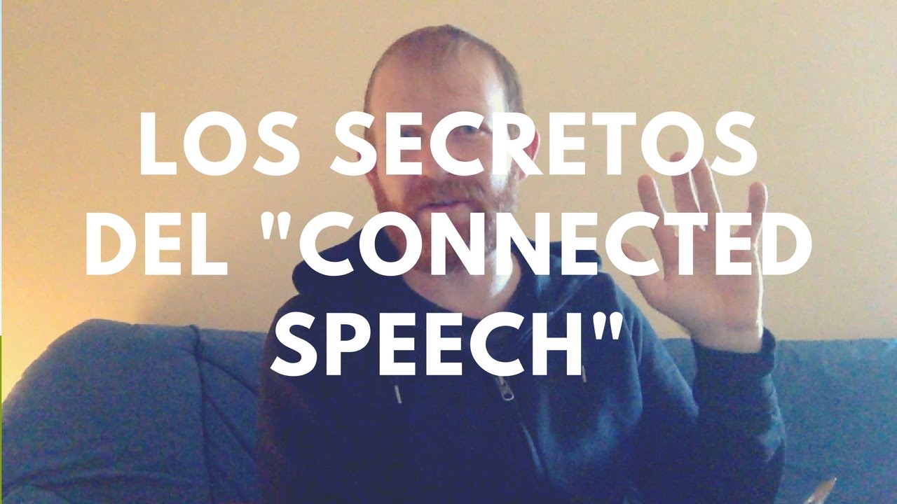 Connected Speech - Secretos de la pronunciación del inglés