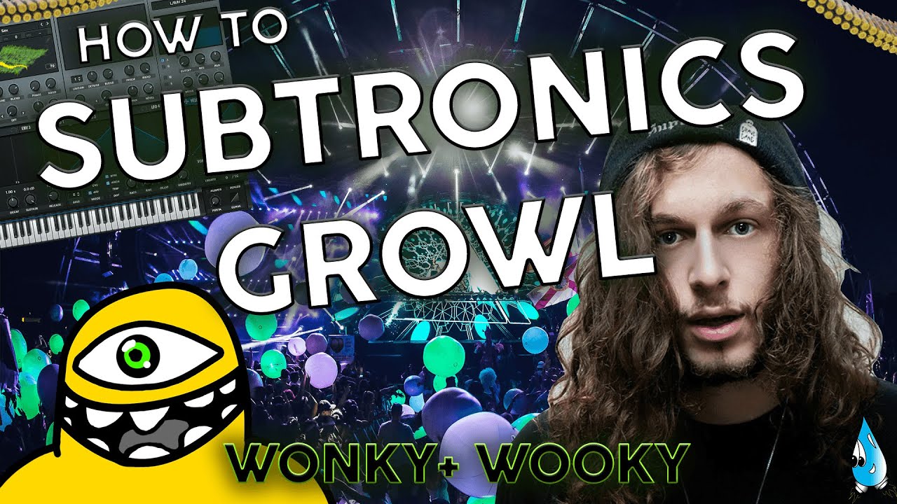 How To MAKE a GROWL Like SUBTRONICS! (WONKY) 😈