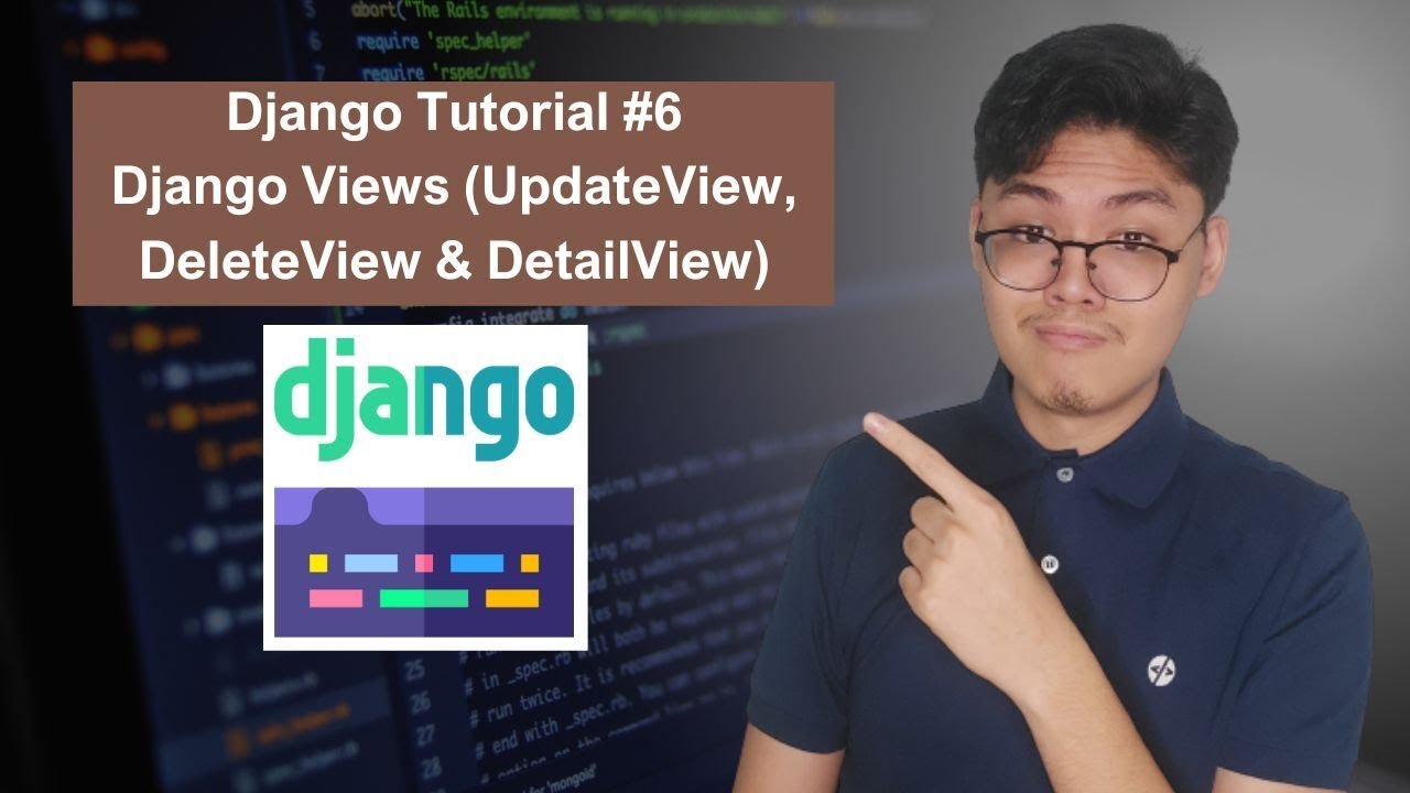 Django Tutorial #6 - Django Views (UpdateView, DeleteView & DetailView)