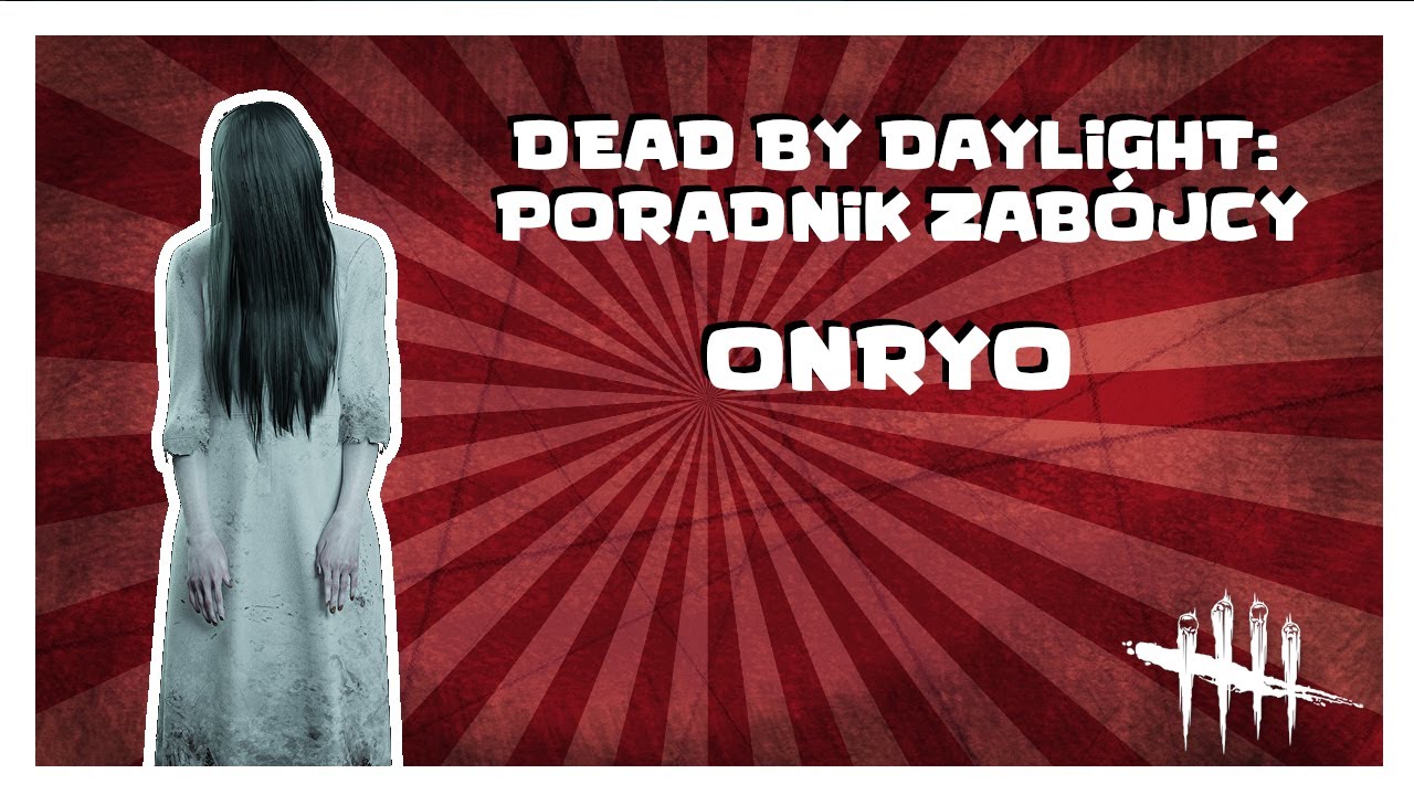 PORADNIK ZABÓJCY: ONRYO | DBD PORADNIK ZABÓJCY