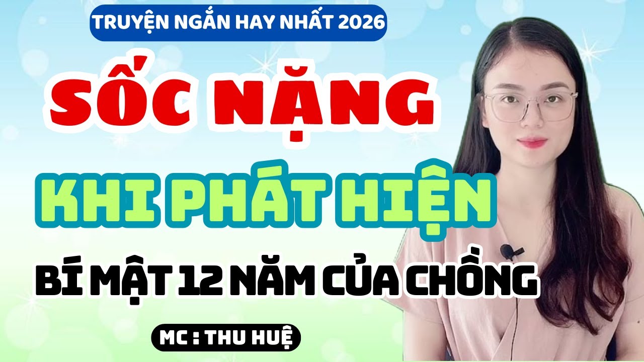 Truyện Ngắn 2026 Sốc Nặng Khi Phát Hiện Bí Mật 12 Năm Của Chồng | MC Thu Huệ Kể Chuyện Đêm Khuya