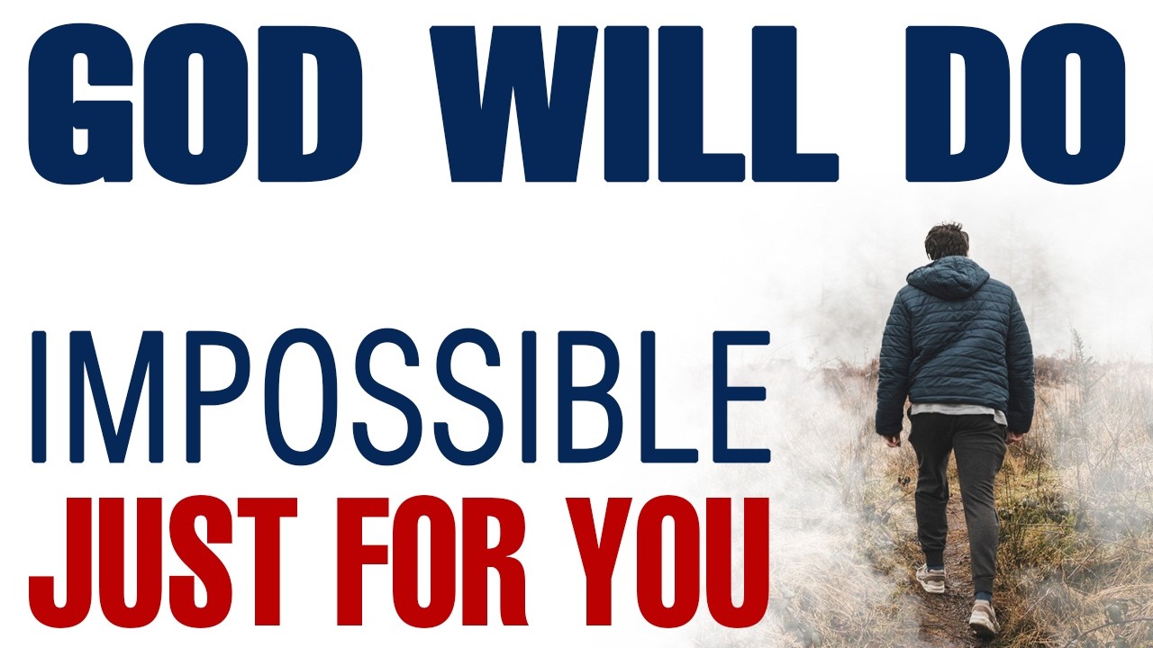 GOD WILL DO IMPOSSIBLE JUST FOR YOU — CHRISTIAN MOTIVATION