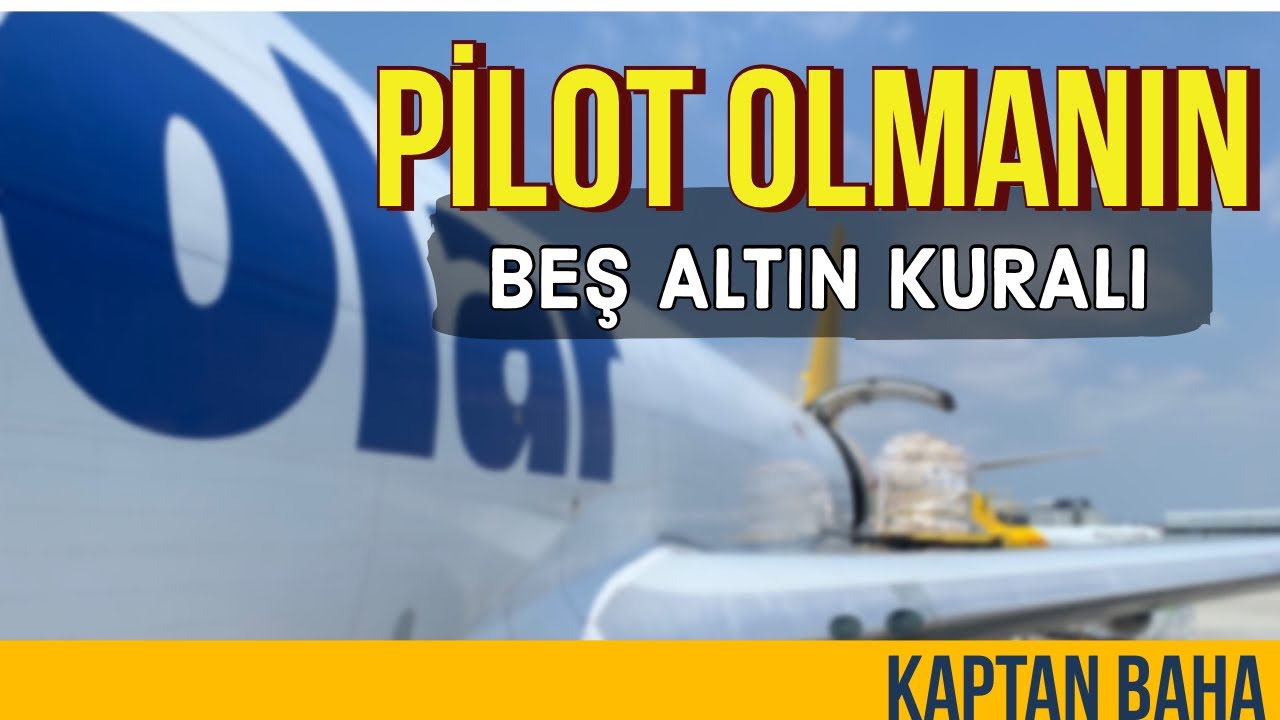 PİLOT OLMANIN ALTIN KURALLARI - Pilot olmak için gerekli 5 özellik, Kimler pilot olabilir ?