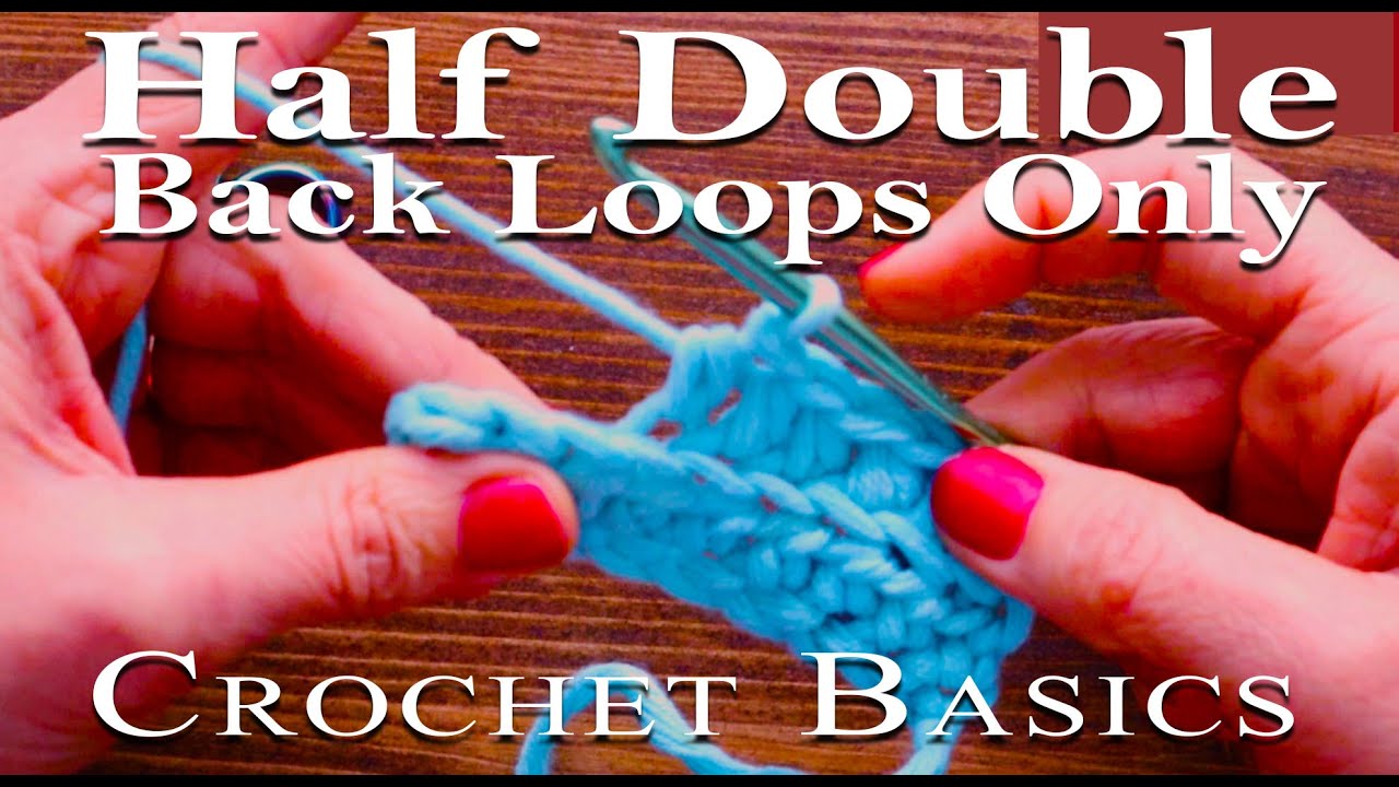 Learn Half Double Crochet Back Loop Only - Simple and Slow HDCBLO Lesson Through Back Loops