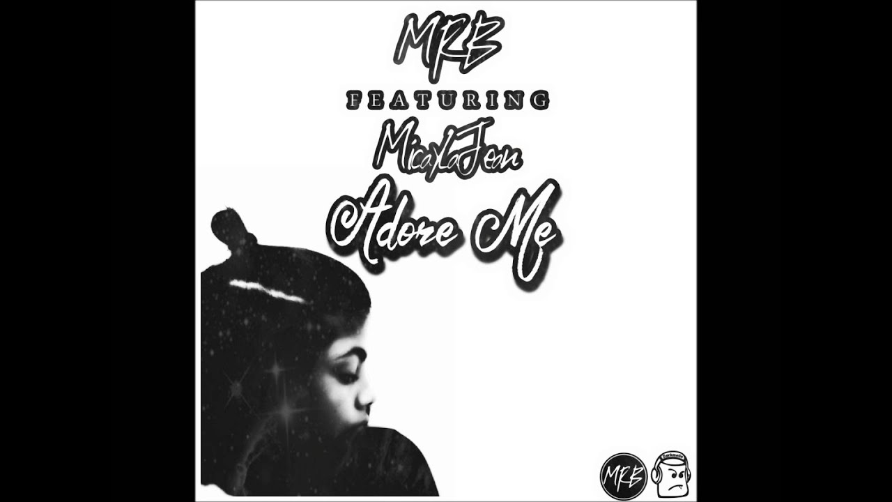 MRB Ft. MicaylaJean - Adore Me (Radio Edit)