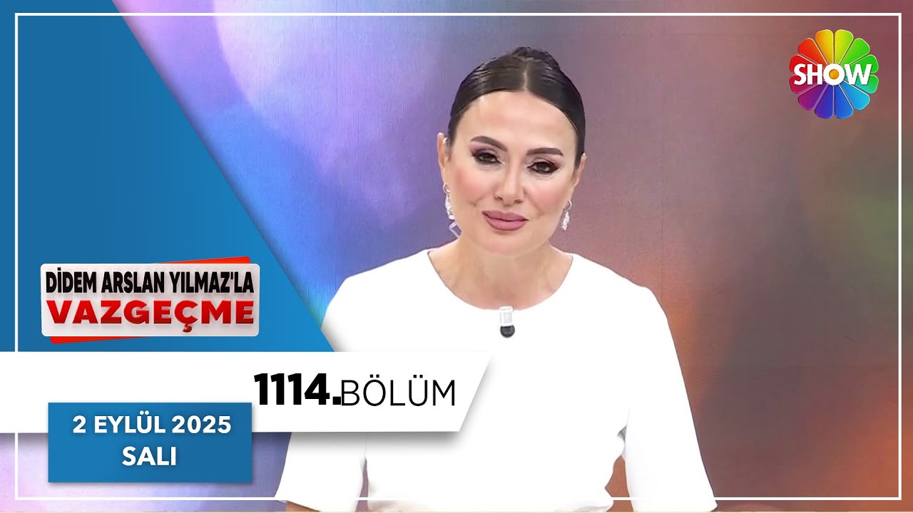 Didem Arslan Yılmaz'la Vazgeçme 1114. Bölüm | 2 Eylül 2025