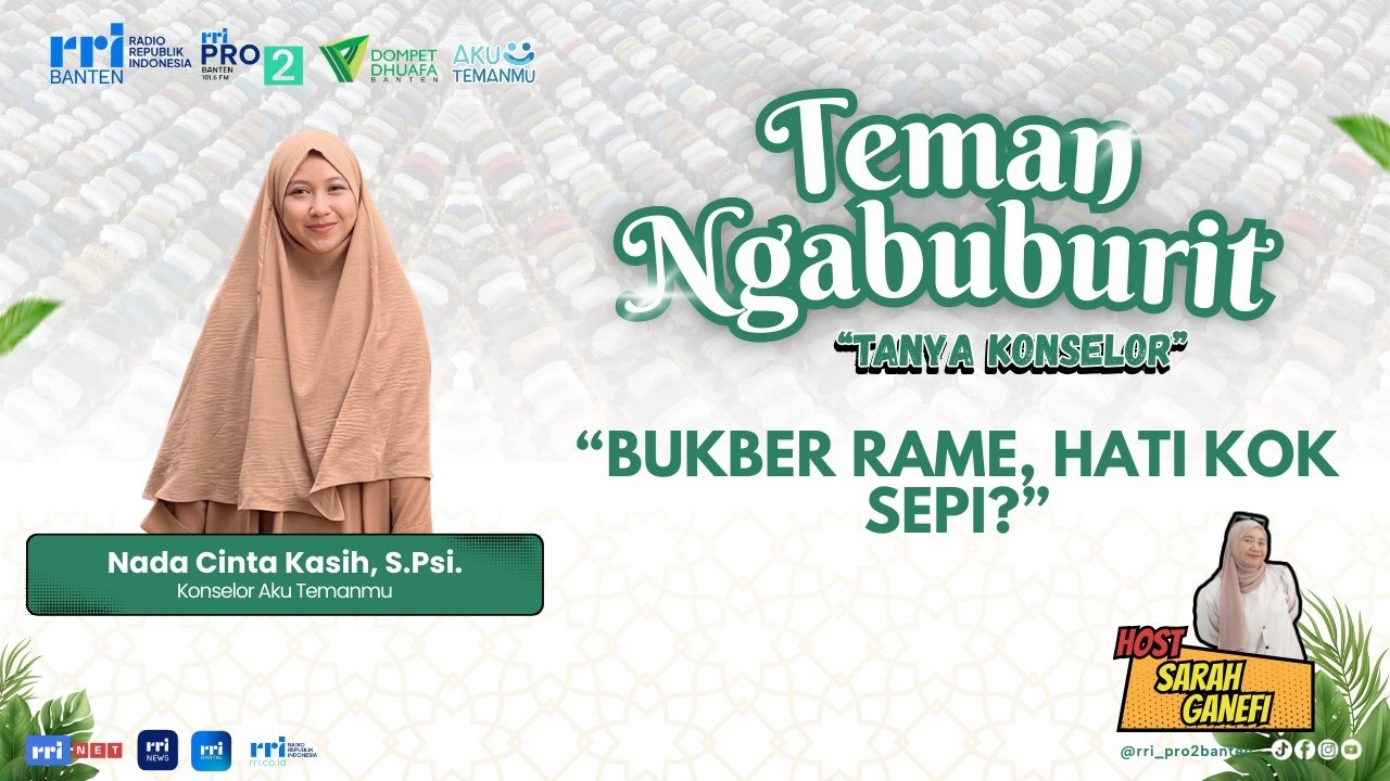 Teman Ngabuburit - Tanya Konselor : Bukber Rame, Hati Kok Sepi?