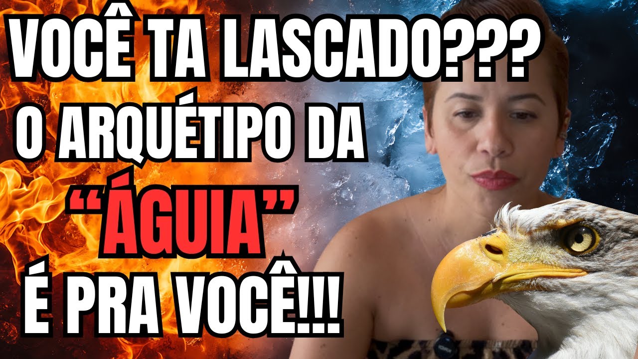 Arquétipo da Águia -  Só ATIVE se quiser Sair do Medíocre para VIVER o Extraordinário!