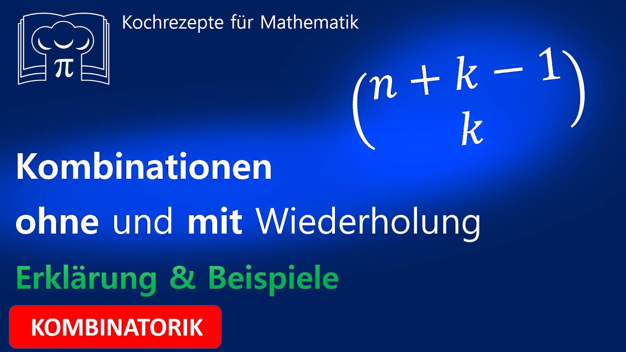 Kombinationen ohne und mit Wiederholung - Kombinatorik