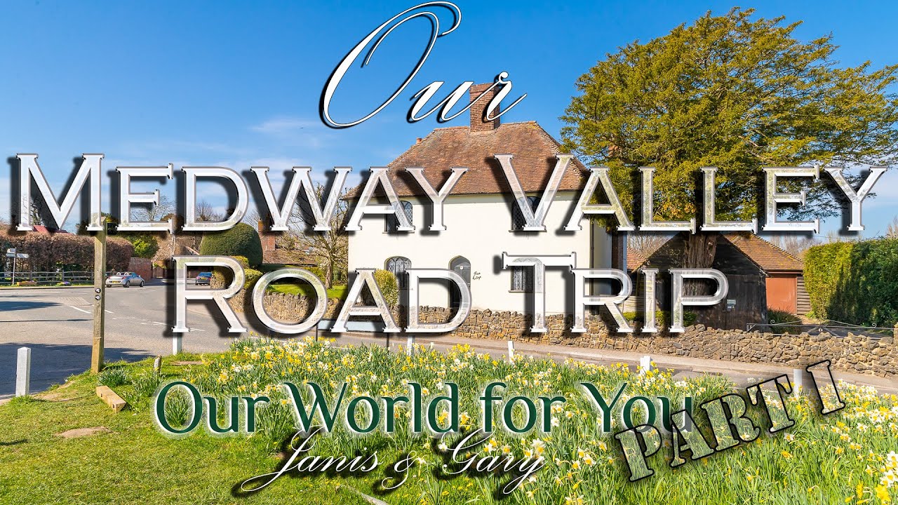 Our Medway Valley Road Trip through the Kent countryside & beyond - (1/2)