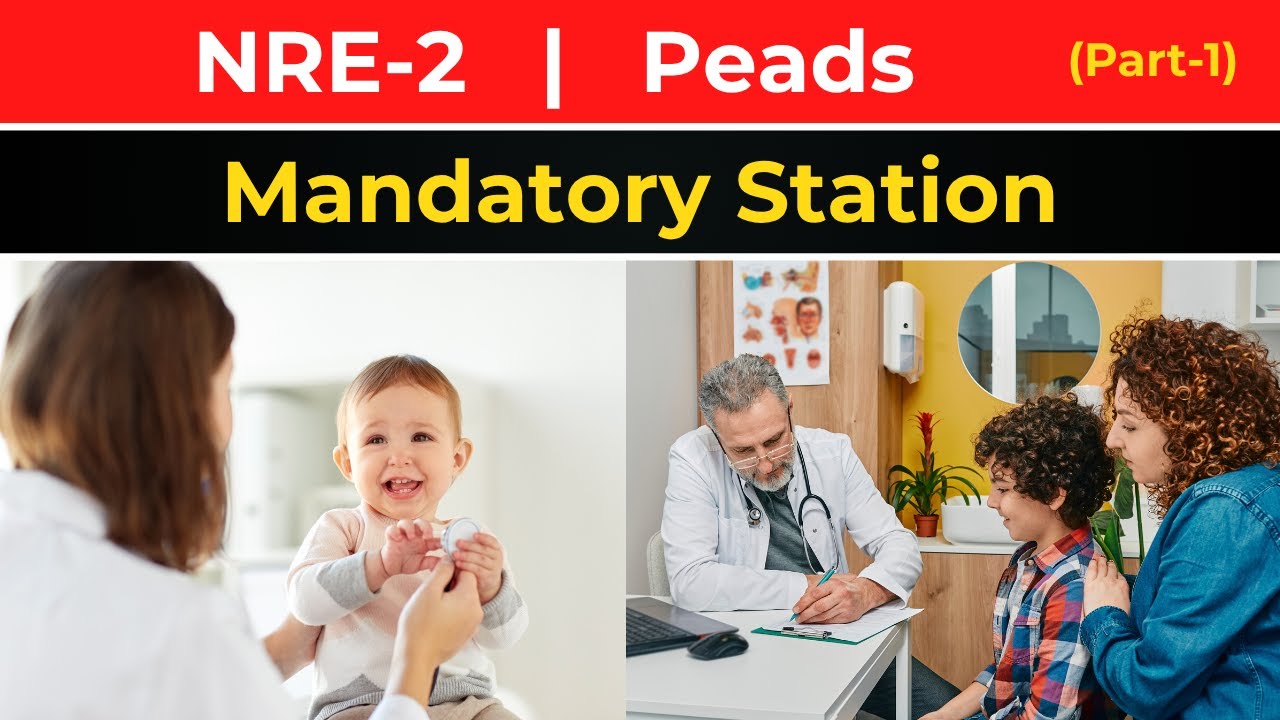 NRE-2 Pediatrics Mandatory Station 🔥 | Most Repeated OSCE Station | Peads (Part-1)