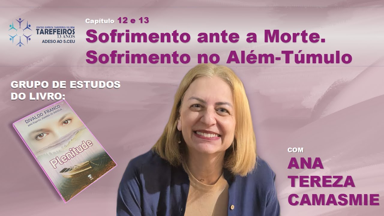 #23 | Capítulo 12 e 13 - Sofrimento ante a Morte e no Além-Túmulo | Plenitude | Ana Tereza Camasmie