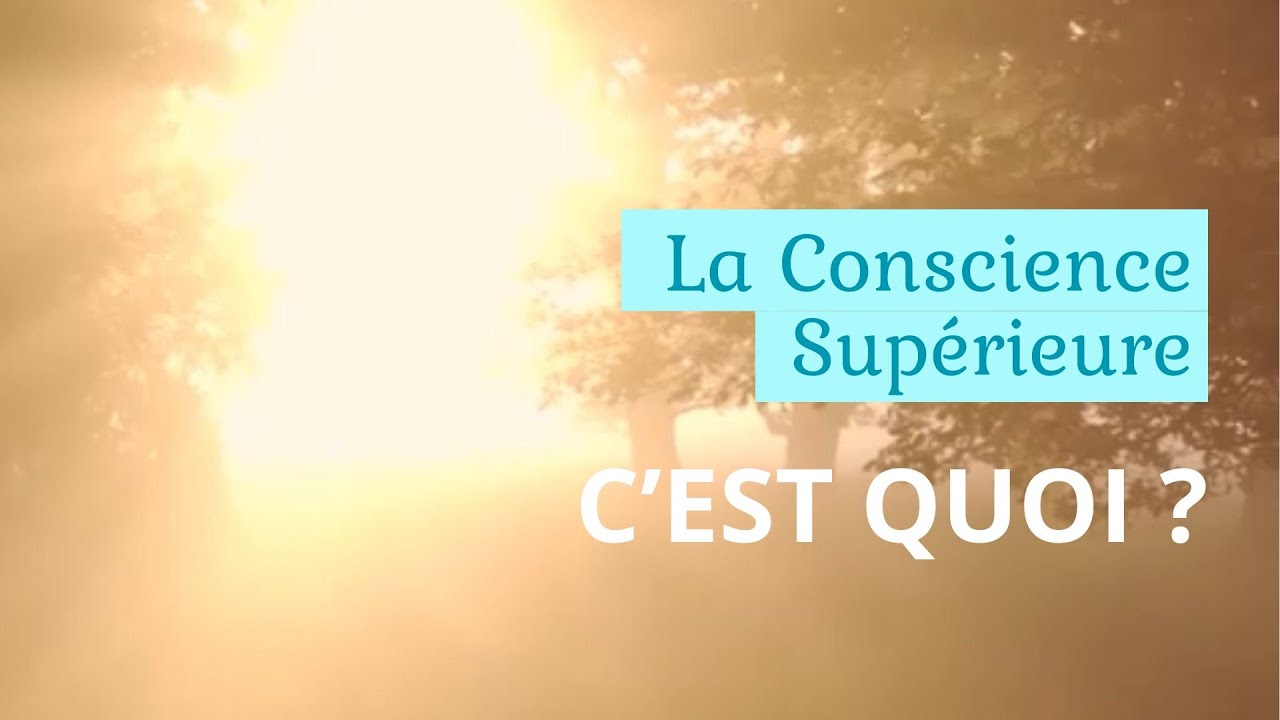 La Conscience Sup&eacute;rieure