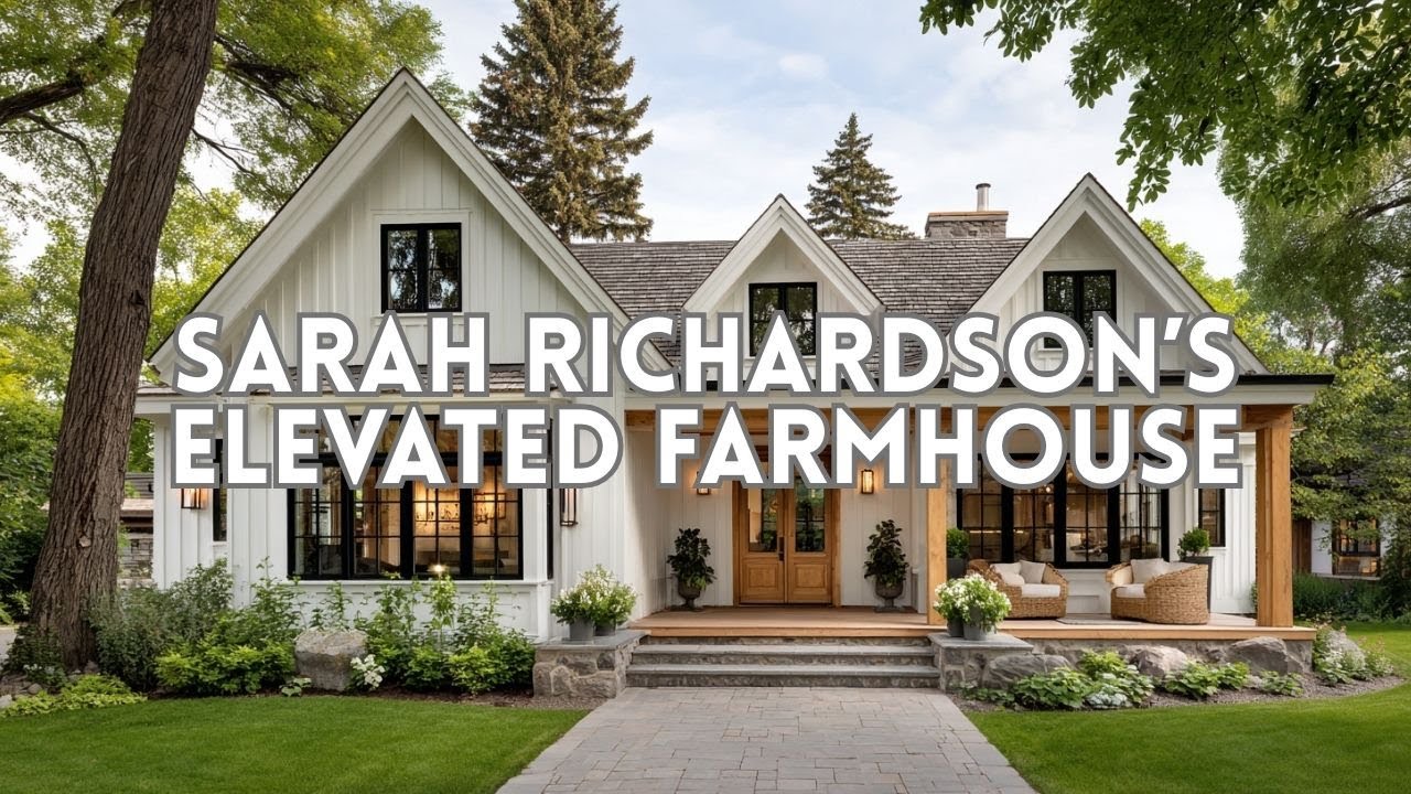 Sarah Richardson’s Elevated Farmhouse Simple, Warm, Intentional